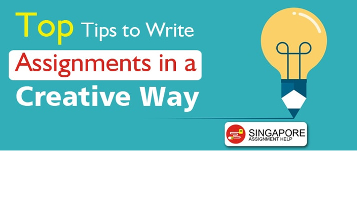 Top Tips to Write Assignments in a Creative Way