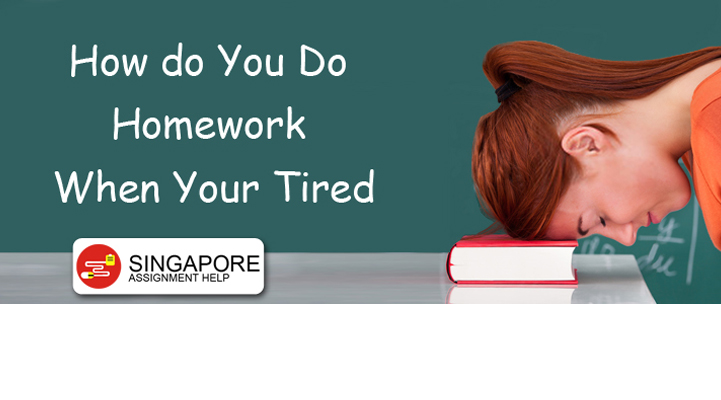How do You Do Homework When Your Tired?