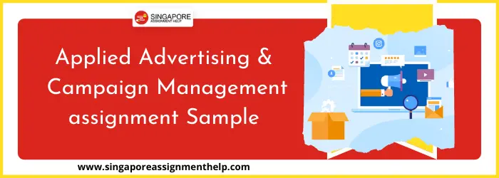 Applied Advertising and Campaign Management assignment Sample Singapore