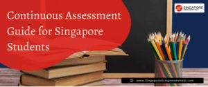 Continuous Assessment Guide for Singapore Students