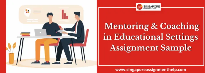 ECE 521 Mentoring and Coaching in Educational Settings Assignment Sample SUSS, Singapore