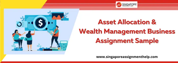 FIN541 Asset Allocation and Wealth Management Business Assignment Sample SUSS