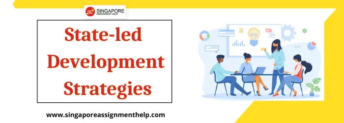State-led Development Strategies In Singapore Essay Sample
