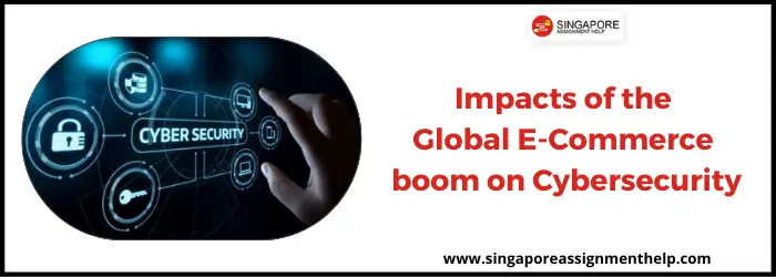 Impacts of the Global e-commerce Boom on Cybersecurity in Singapore Essay