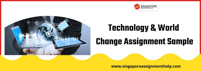 MGMT002 Technology And World Change Assignment Sample Singapore