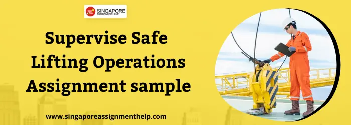 WSQ Supervise Safe Lifting Operations assignment sample Singapore