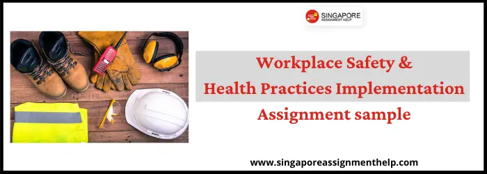 Workplace Safety and Health Practices Implementation assignment sample Singapore