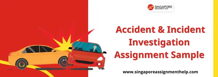 HFS353 Accident and Incident Investigation Assignment Example SUSS Singapore