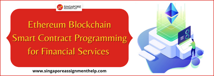 Ethereum Blockchain Smart Contract Programming for Financial Services (P210801WMT) Assignment Sample SUSS Singapore