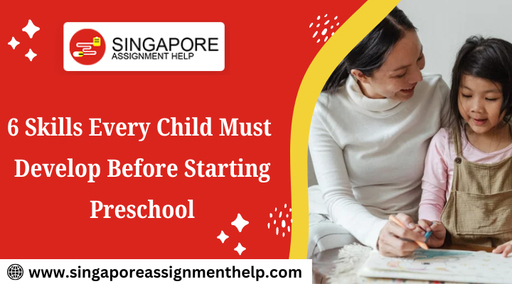 6 Skills Every Child Must Develop Before Starting Preschool Singapore