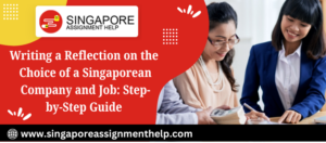 Writing a Reflection on the Choice of a Singaporean Company and Job: Step-by-Step Guide