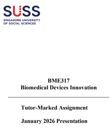 BME317 Biomedical Devices Innovation Tutor-Marked Assignment 2026 | SUSS