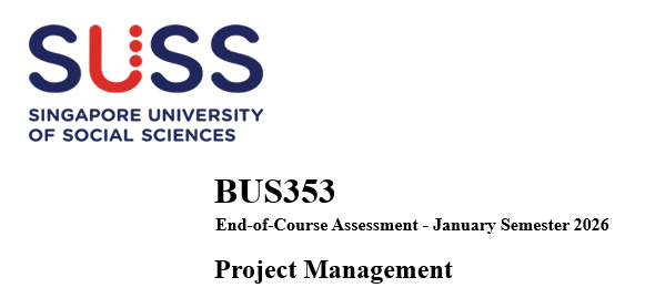 BUS353 Project Management End-of-Course Assessment 2026 | SUSS