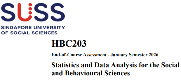 HBC203 Statistics and Data Analysis for the Social and Behavioural Sciences End-of-Course Assessment - January Semester 2026