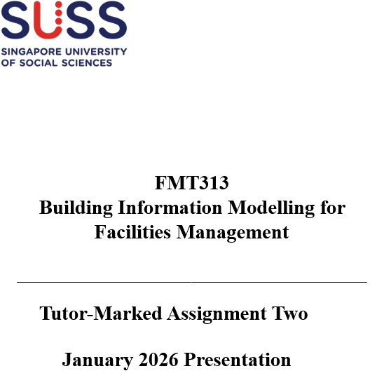 FMT313 Building Information Modelling for Facilities Management TMA 02 January 2026 Presentation