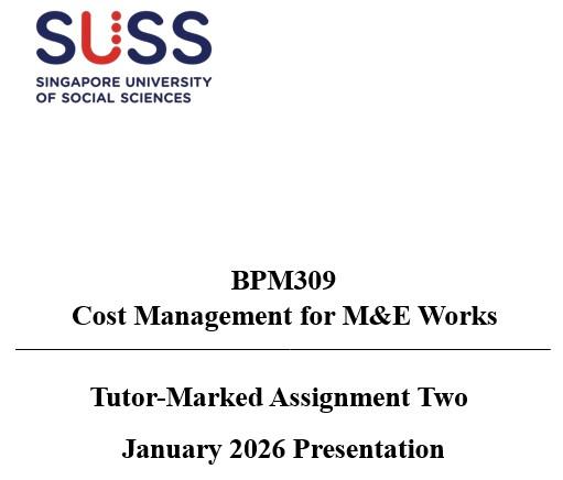 BPM309 Cost Management for M&E Works Tutor-Marked Assignment Two 2026 | SUSS