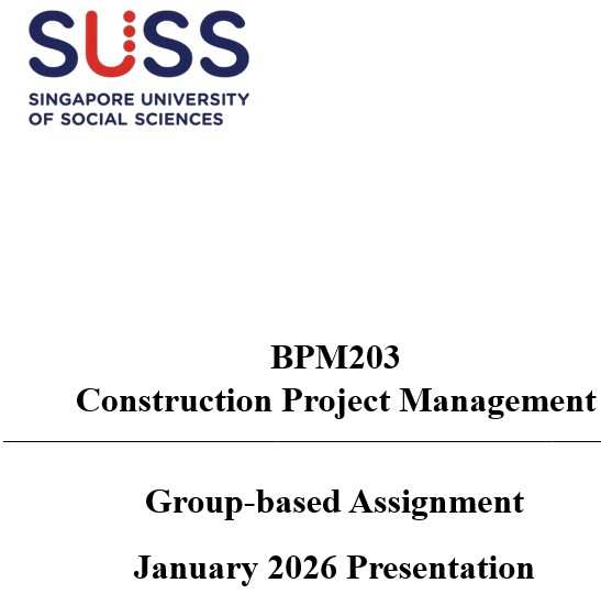 BPM203 Construction Project Management Group-based Assignment 01, 2026 | SUSS