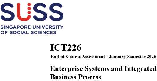 ICT226 Enterprise Systems and Integrated Business Process End-of-Course Assessment 2026 