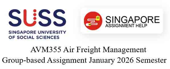AVM355 Air Freight Management Group-based Assignment 2026 SUSS